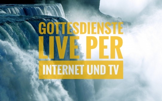 Gottesdienste per Livestream und über Hope TV + Mediathek (17.07.2020 aktualisiert)