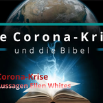 Die Corona-Krise im Licht der Bibel und den Aussagen Ellen Whites mit Olaf Schröer