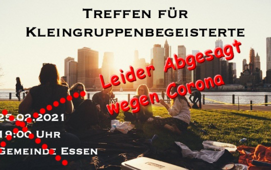 ABGESAGT Kleingruppen + Hauskreise Treffen Do 25.02.21