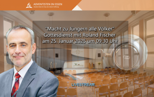 "Macht zu Jüngern alle Völker" Gottesdienst mit Roland Fischer am 25. Januar 2025